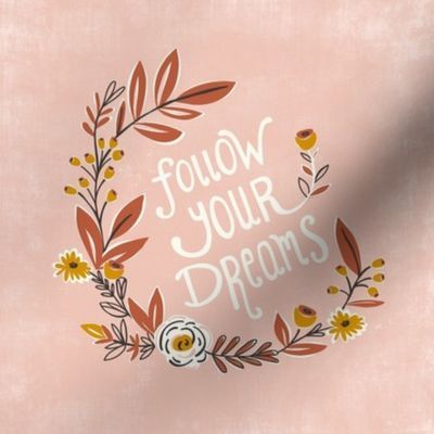 Follow Your Dreams -  Hand Lettered Typography Quote Boho Blush - 8" Square