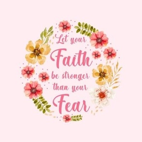 Let Your Faith Be Stronger Than Your Fear 