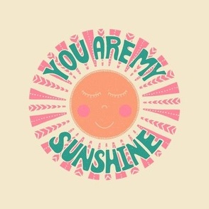You Are My Sunshine - 6" circle - pink peach turquoise 