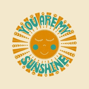 You Are My Sunshine - 6" circle - marigold & turquoise 