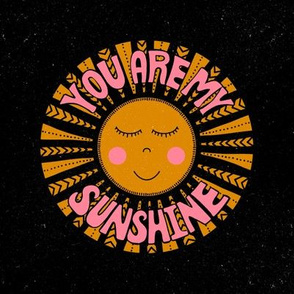 You Are My Sunshine - 6" circle - black marigold & pink