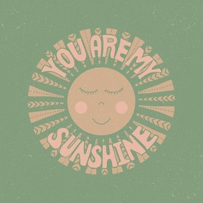 You Are My Sunshine - 6" circle - sage sand & blush