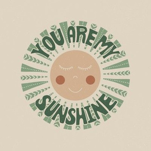 You Are My Sunshine- 6" circle - sand & sage