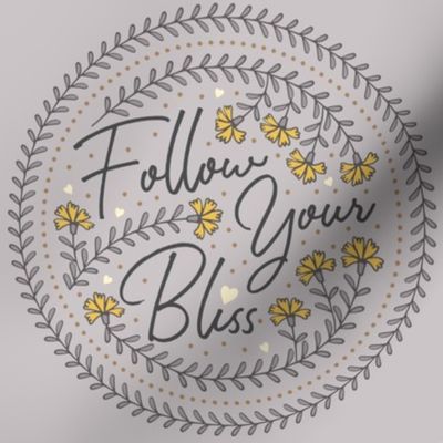 Follow Your Bliss-Grey