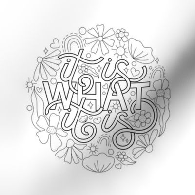 It is what it is | black and white monochrome | embroidery template 6” circle