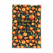 Large 27x18 Fat Quarter Panel Whatever You Are Be a Good One Mandarin Orange Clementines on Black For Tea Towel or Wall Art Hanging