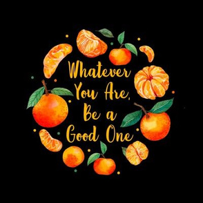 8x8 Swatch - Whatever You Are Be a Good One  Mandarin Orange Clementines on Black - Fits 6" Hoop for Embroidery or Wall Art - DIY Pattern Kit Template Quilt