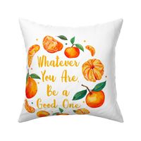Pillow Front Fat Quarter Size Makes 18" Pillow Whatever You Are Be a Good One on White