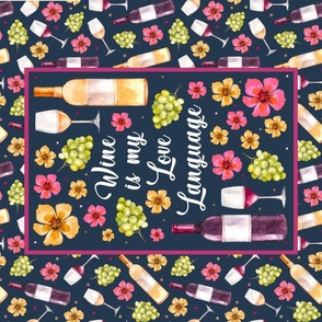 Large 27x18 Fat Quarter Panel Wine is my Love Language Red and White Wine Bottles Grapes and Watercolor Flowers on Navy