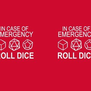 In Case of Emergency... Roll Dice! 