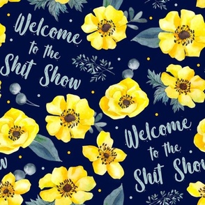 Large Scale Welcome to the Shit Show Yellow Floral on Navy