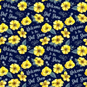 Medium Scale Welcome to the Shit Show Yellow Floral on Navy