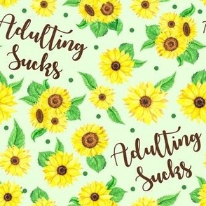 Large Scale Adulting Sucks Sunflower Floral on Pale Green