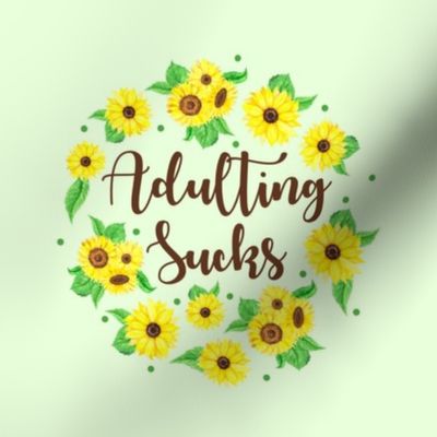 6" Circle Panel Adulting Sucks Sunflower Floral on Pale Green for Embroidery Hoop Projects Quilt Squares