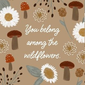 6" square: you belong among the wildflowers // hazel