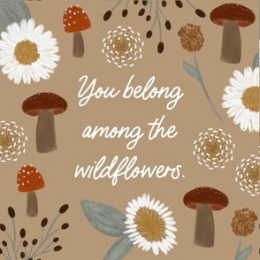 9" square: you belong among the wildflowers // hazel