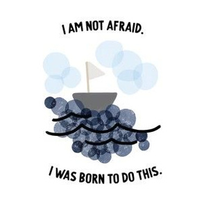 6" square: I am not afraid. I was born to do this.