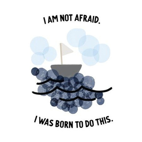 9" square: I am not afraid. I was born to do this.