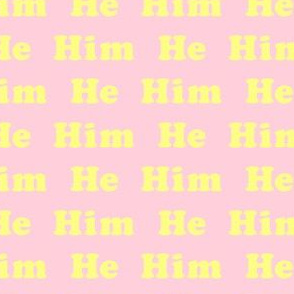 Pronouns - he him - yellow pink