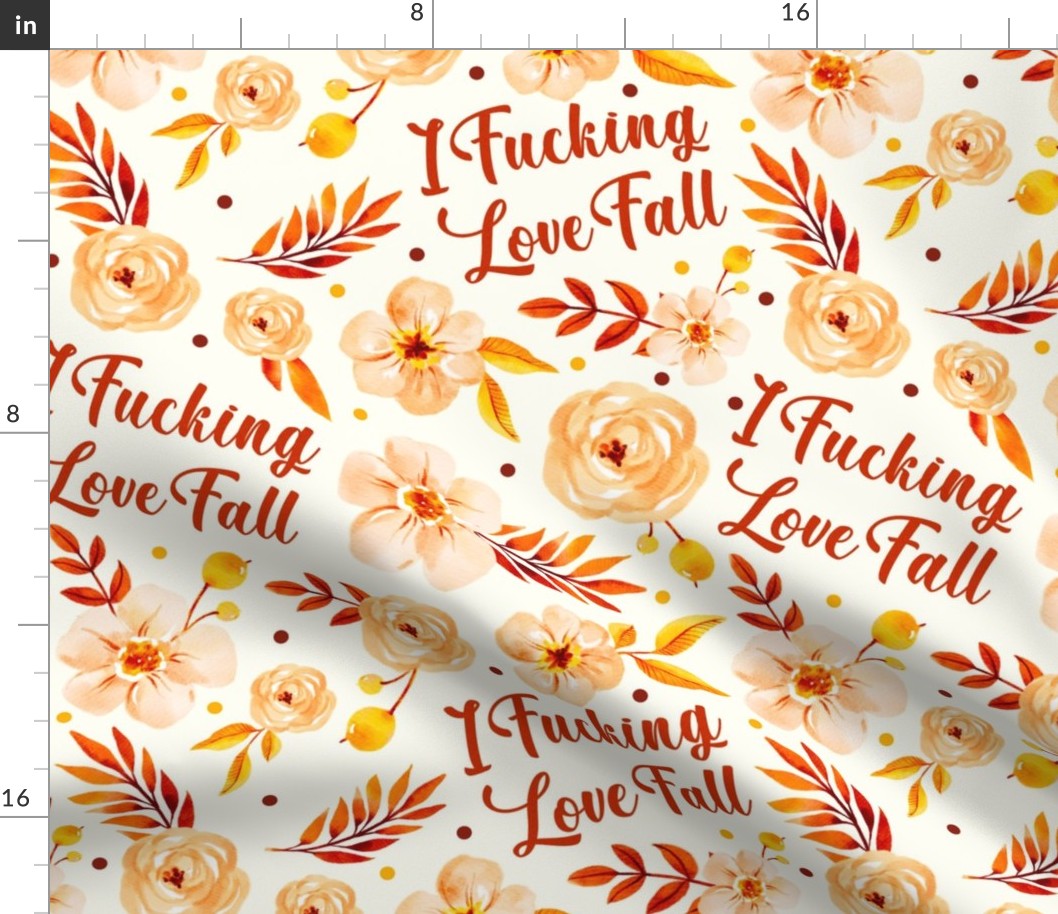 Large Scale I Fucking Love Fall Sarcastic Sweary Floral on Ivory