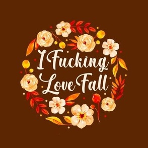6" Circle Panel I Fucking Love Fall Sarcastic Sweary Adult Humor for Embroidery Hoop Projects Quilt Squares