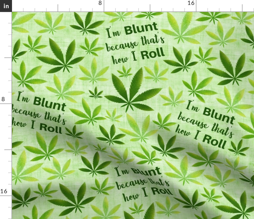 Large Scale I am Blunt Because That's How I Roll Funny Adult Humor Marijuana Pot Plant Green Weed Leaves