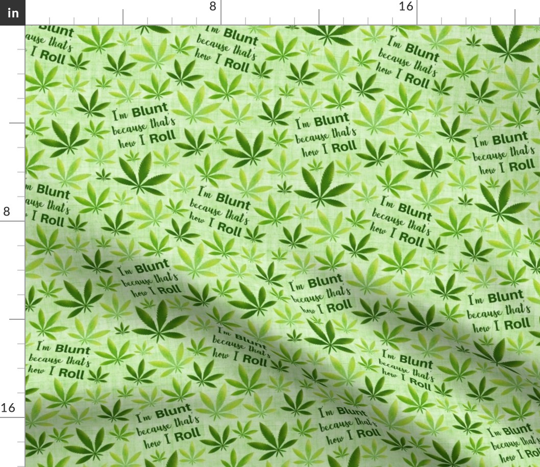 Medium Scale I am Blunt Because That's How I Roll Funny Adult Humor Marijuana Pot Plant Green Weed Leaves