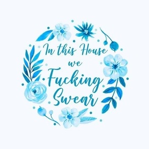 Swatch 8x8 Square Fits 6" Hoop for Embroidery or Wall Art DIY Pattern Kit Template Quilt Square In This House We Fucking Swear Funny Adult Humor Blue Floral