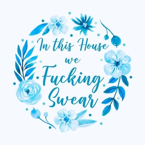 18x18 Pillow Sham Front Fat Quarter Size Makes 18" Square Cushion In This House We Fucking Swear Funny Adult Humor Blue Floral