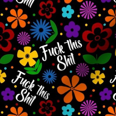Medium Scale Fuck This Shit Funny Adult Swear Humor Bright Colorful Flowers on Black