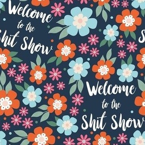 Medium Scale Welcome to the Shit Show Funny Adult Humor Sweary on Navy