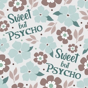 Large Scale Sweet But Psycho Funny Adult Humor Aqua and Tan Floral on Grey