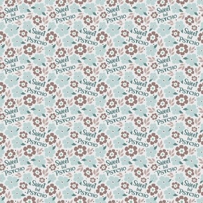 Small Scale Sweet But Psycho Funny Adult Humor Aqua and Tan Floral on Grey