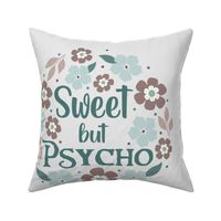 18x18 Pillow Sham Front Fat Quarter Size Makes 18" Square Cushion Sweet But Psycho Funny Floral