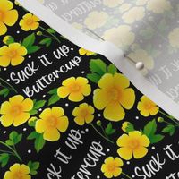 Small Scale Suck It Up Buttercup Funny Adult Humor Yellow Flowers