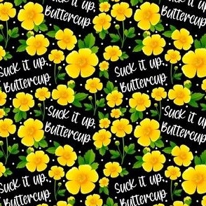 Small Scale Suck It Up Buttercup Funny Adult Humor Yellow Flowers
