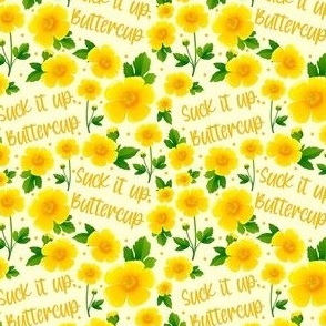 Small Scale Suck It Up Buttercup Funny Adult Humor Yellow Flowers