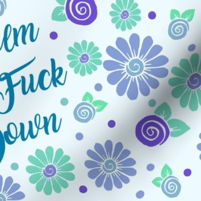 Large Scale Calm the Fuck Down Funny Floral Adult Sweary Humor