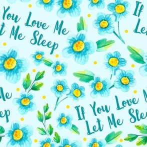 Large Scale If you Love Me Let Me Sleep Funny Adult Humor Floral