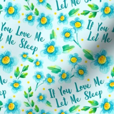Medium Scale If you Love Me Let Me Sleep Funny Adult Humor Floral