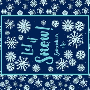 Large 27x18 Fat Quarter Panel for Tea Towel or Wall Art Hanging Let it Snow Somewhere Else Funny Sarcastic Winter Snowflake Humor