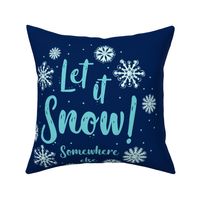 18x18 Pillow Sham Front Fat Quarter Size Makes 18" Square Cushion Let It Snow Somewhere Else Funny Sarcastic Winter Snowflake Humor