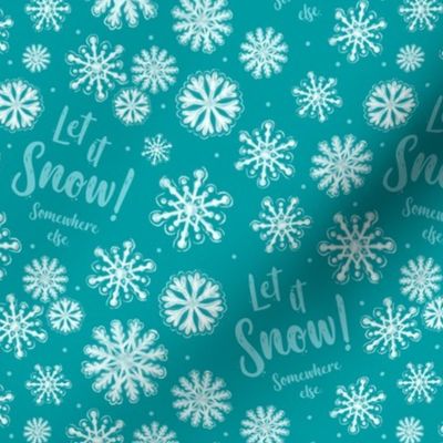 Medium Scale Let It Snow Somewhere Else Funny Sarcastic Winter Snowflake Holiday Humor