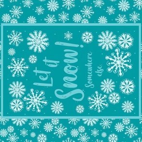 Large 27x18 Fat Quarter Panel for Tea Towel or Wall Art Hanging Let it Snow Somewhere Else Funny Sarcastic Winter Snowflake Humor