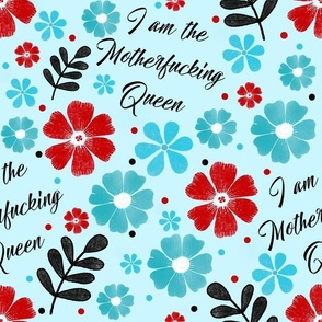 Large Scale I am the Motherfucking Queen Sarcastic Sweary Adult Humor Funny Floral