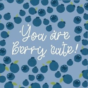 6" square: you are berry cute blueberries