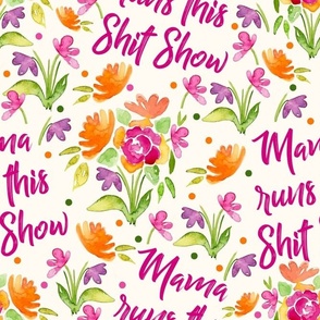 Large Scale Mama Runs this Shit Show Funny Sarcastic Adult Sweary Humor Floral