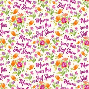 Medium Scale Mama Runs this Shit Show Funny Sarcastic Adult Sweary Humor Floral