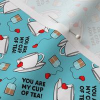 (med scale) You are my cup of tea! - Valentine's Day Tea cup - blue  - C21