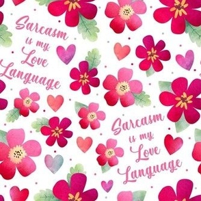 Large Scale Sarcasm is My Love Language Funny Flowers and Hearts Bright Cherry Red and Pink